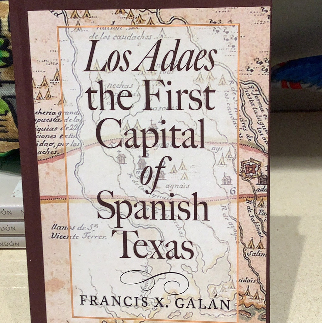 Los Adaes, the First Capital of Spanish Texas