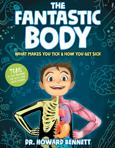 The Fantastic Body (What Makes You Tick & How You Get Sick)